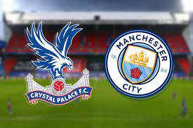 Crystal Palace vs Man City: Prediction, kick off time, TV, live stream,  team news, h2h results - preview today