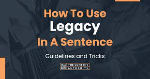 how to use legacy in a sentence