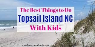 in topsail island nc for families