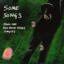 But there's a mark out on me. Some Songs Various Artists Kill Rock Stars