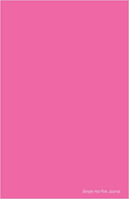 Hot pink may refer to: Simple Hot Pink Journal Soft Cover Lined 100 Page Writing Notebook Diary Simple Coloured Journals Band 9 Creativejournals Amazon De Books