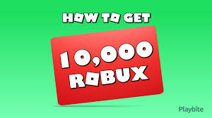 how to get 10000 robux for free playbite