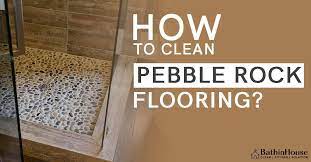 how to clean pebble rock flooring