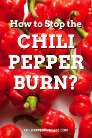 how do you stop the chili pepper burn