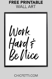 Maybe you would like to learn more about one of these? Work Hard And Be Nice Printable Wall Art Trendy Wall Art Wall Art Quotes Wall Printables