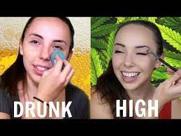 drunk vs high makeup you