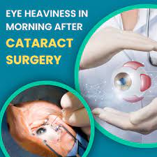 eye heaviness in morning after cataract