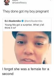 The rumors about young m.a being pregnant started after the rapper appeared in the head krack interview. They Done Got My Boy Pregnant Dj Akademiks Young Ma Got A Surprise What Y All Think It Is I Forgot She Was A Female For A Second Meme On Me Me