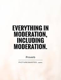 Moderation Quotes | Moderation Sayings | Moderation Picture Quotes via Relatably.com