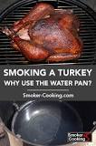 do-you-use-water-pan-when-smoking-turkey