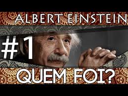 Quem Foi Albert Einstein Pt 1