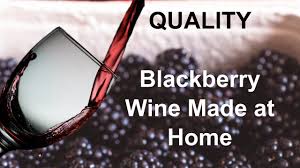 how to make amazing blackberry wine and