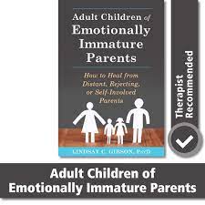 In her popular book, gibson breaks down difficult. Adult Children Of Emotionally Immature Parents How To Heal From Distant Rejecting Or Self Involved Parents Gibson Lindsay C 9781626251700 Amazon Com Books