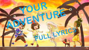 Your Adventure (Full Lyrics) - Taiiku Okazaki || Pokemon Sun & Moon Opening  4 Chords - Chordify