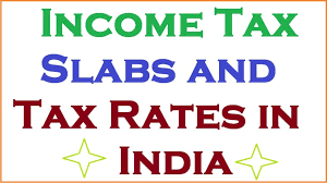 income tax slabs and tax rates in india