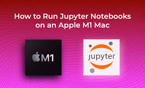 run jupyter notebooks on an apple m1 mac