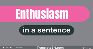 use enthusiasm in a sentence