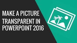 image transpa in powerpoint 2016