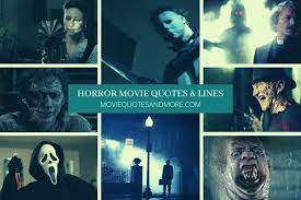 Throughout the long history of horror movies, there have been memorable moments and iconic scenes that have made viewers' skin crawl and hearts pound. Horror Movie Quotes Experience The Delights Of Horror Here