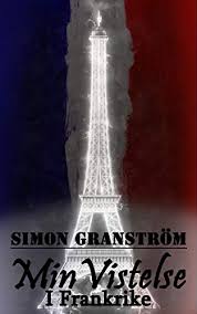 Stay up to date on france soccer team news, scores, stats, standings, rumors, predictions, videos and more. Min Vistelse I Frankrike Swedish Edition Ebook Granstrom Simon Amazon De Kindle Shop