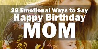 Happy Birthday Mom 220 Emotional Birthday Quotes For Your Mom 2019