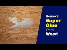 how to remove super glue from wood