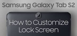 How to unlock a samsung galaxy s2 with samsung unlock? How To Customize The Lock Screen On Samsung Galaxy Tab S2 Stateoftech