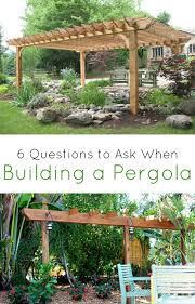 Building A Pergola Be Sure To Ask