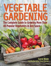 Vegetable Gardening The Complete Guide