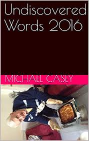 Undiscovered Words 2016 eBook : Casey, Michael: Amazon.co.uk: Books