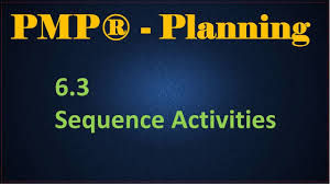 pmp planning section 6 3 sequence