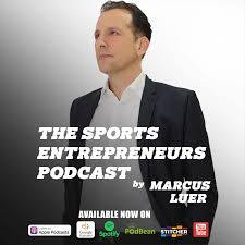 The Sports Entrepreneurs Podcast by Marcus Luer