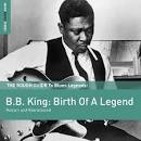 The Rough Guide To B.B. King: Birth Of A Legend (Reborn and Remastered)