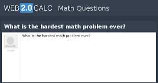 What Is The Hardest Math Problem Ever