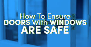 How To Ensure Doors With Windows Are Safe