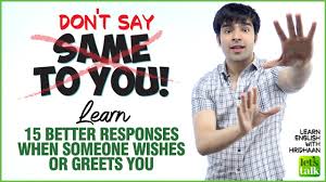.14 synonyms for email, including: Don T Say Same To You Learn 15 Better Responses For Wishes Greetings In Spoken English Youtube
