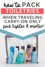 to pack toiletries in a carry on bag