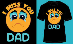 i miss you dad emoji t shirt design