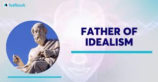father of idealism what is idealism