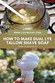 how to make dual lye tallow shave soap