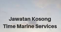 Ukci services(uk company inspection services) quality inspection services. Jawatan Kosong Time Marine Services Sdn Bhd