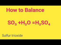 So3 H2o H2so4 Balanced Equation