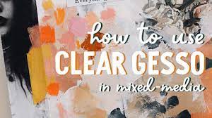 how to use clear gesso in mixed a