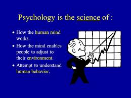 I would like to emphasize that by understanding how the human mind works we can take action when this is happening to us. Research Methods The Science Of Psychology Psychology Is The Science Of How The Human Mind Works How The Mind Enables People To Adjust To Their Ppt Download