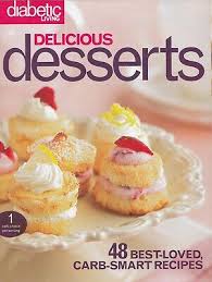 Transform this breakfast recipe into dessert by halving the portion size. Delicious Desserts Diabetic Living Cookbook 48 Best Loved Low Carb Recipes Cakes 9780696243424 Ebay