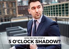 how do you stop 5 o clock shadow