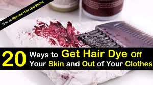 how to get hair dye off skin and clothes