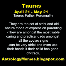 Your determination to complete tasks and achieve goals somehow has a downside. Taurus Father Astrology Memes