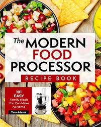 Download this app from microsoft store for windows 10, windows 8.1. Pdf Download Ebook The Modern Food Processor Recipe Book 101 Easy Family Meals You Can Make At Home By Tara Adams