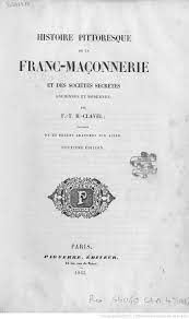 Histoire pittoresque de la franc-maçonnerie et des sociétés secrètes  anciennes et modernes (2e édition) / par F.-T. B. Clavel... | Gallica